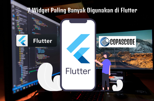 7 Widget Paling Banyak Digunakan di Flutter